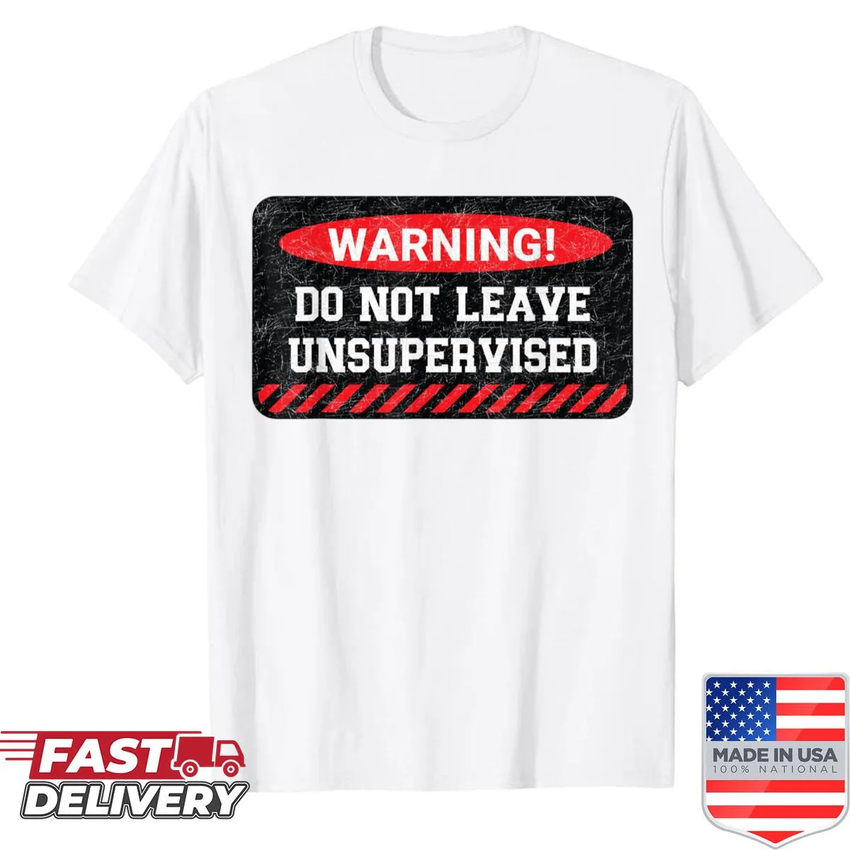 Funny sarcastic quote t-shirt with the text 'Do Not Leave Unsupervised'