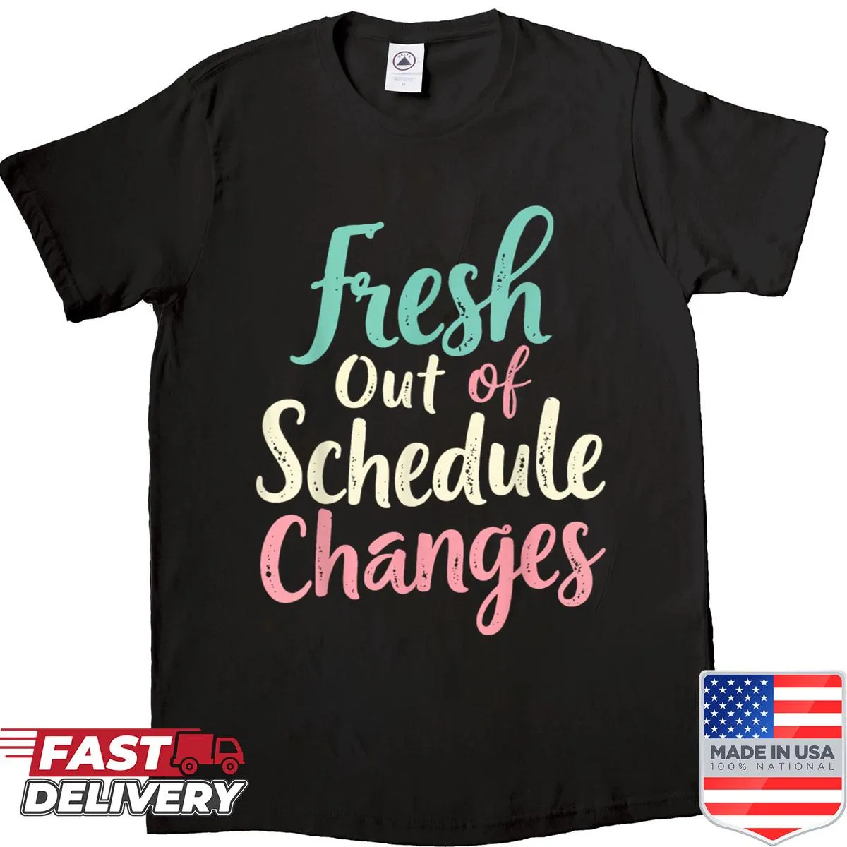 T-shirt with humorous text about schedule changes