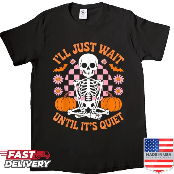 Funny teacher shirt with 'I'll Just Wait Until It's Quiet' text