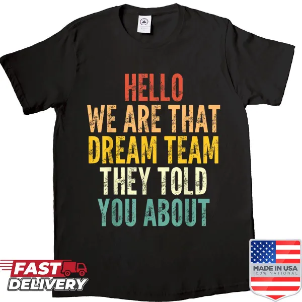 Sarcastic funny shirt with bold dream team text