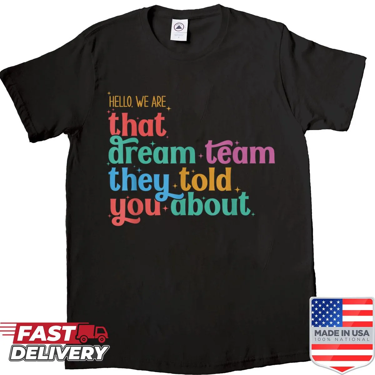 Inspirational typography shirt declaring a dream team