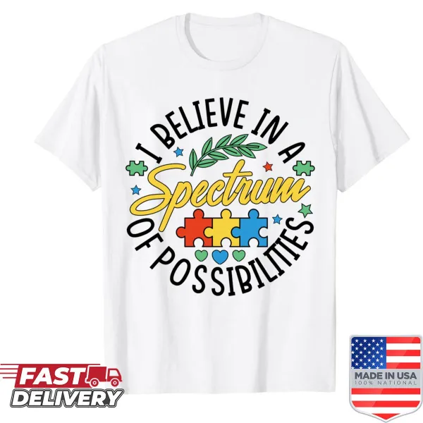 Shirt with the phrase 'I Believe In A Spectrum Of Possibilities' promoting autism awareness