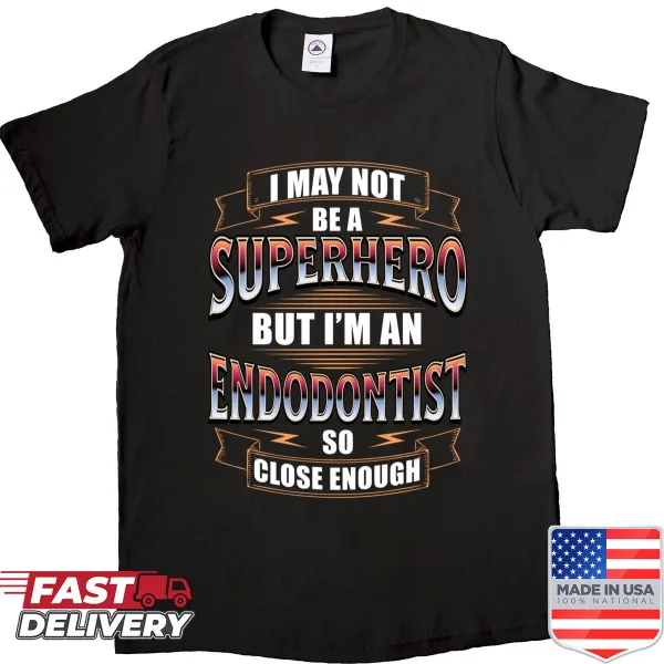 Humorous shirt declaring pride in being an endodontist.