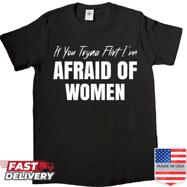 Funny dating shirt featuring the phrase about flirting fears