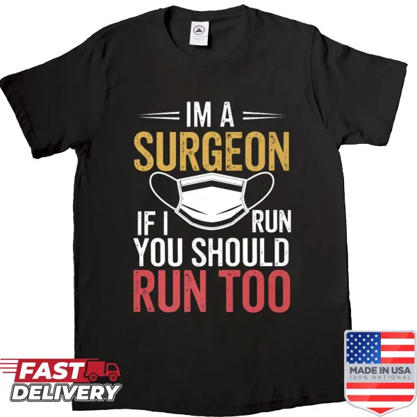 Funny surgeon shirt with a humorous saying about running