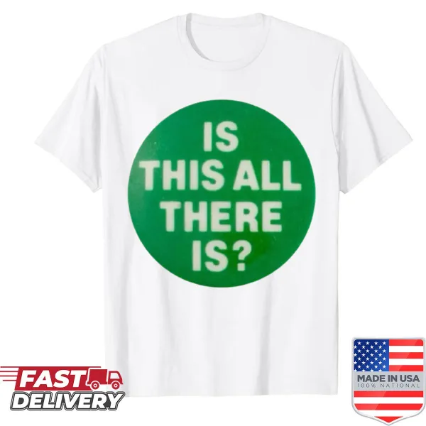 Vintage style shirt with the phrase Is This All There Is in distressed typography