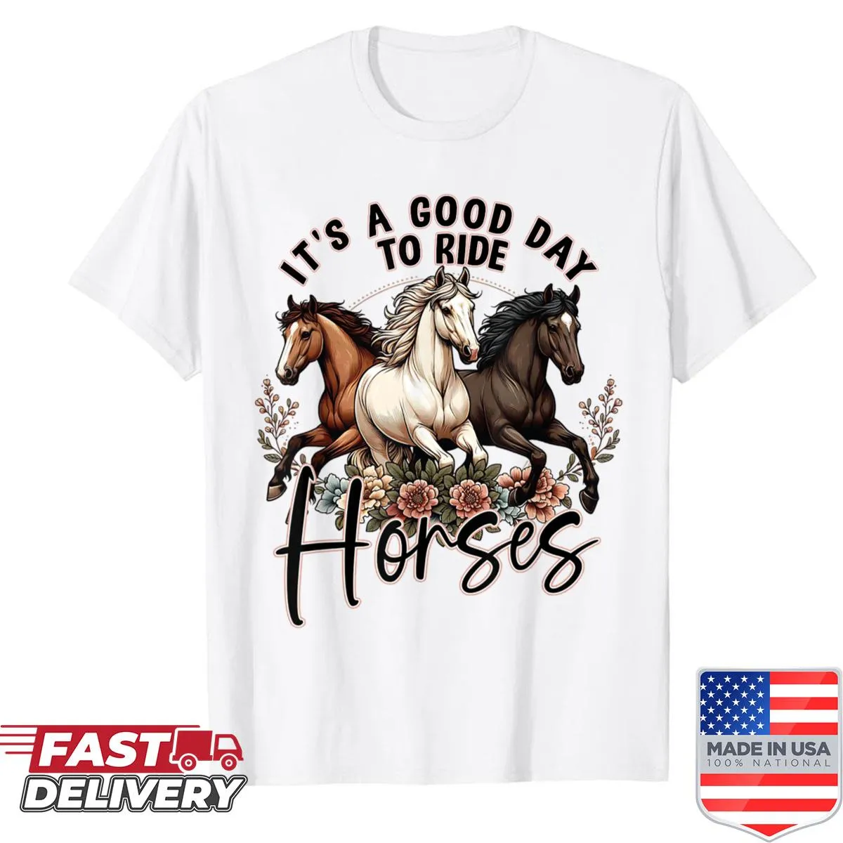 Floral design with the text 'It's A Good Day To Ride Horses' for women