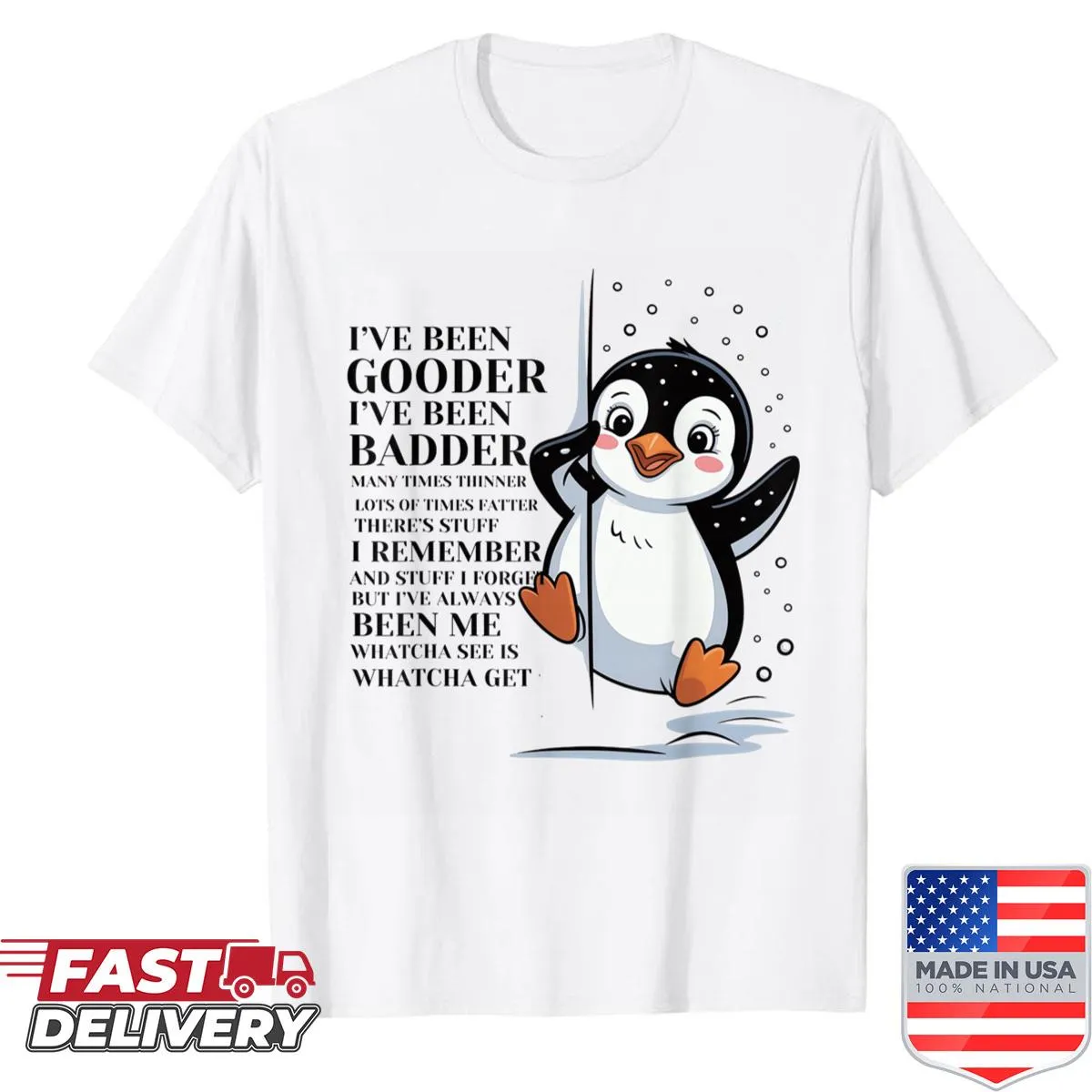 Shirt with a playful penguin graphic and the phrase I've Been Gooder Badder Many Times Thinner