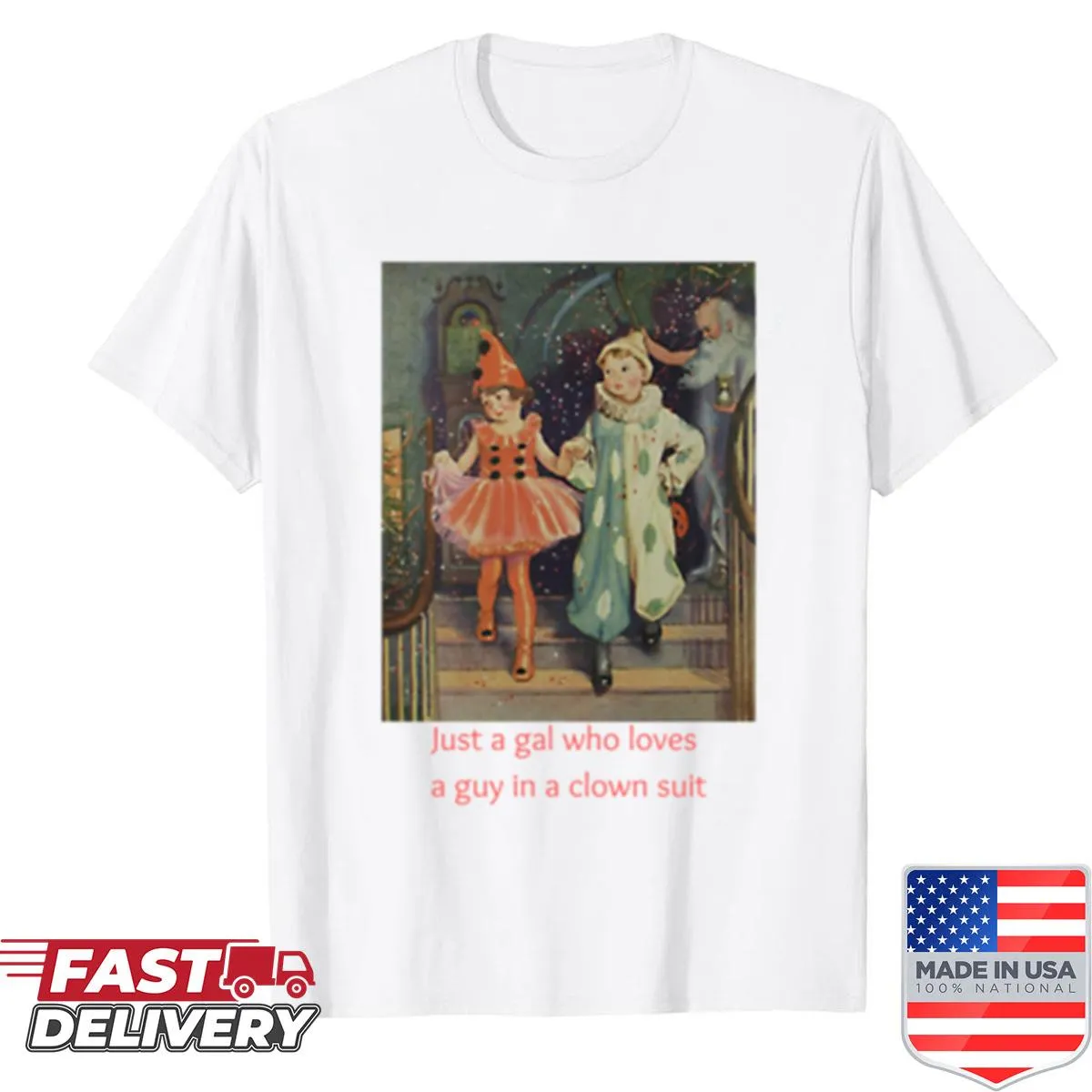 Cute shirt with the phrase 'Just A Gal Who Loves A Guy In A Clown Suit'