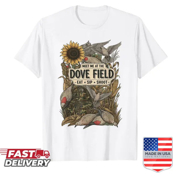 Dove hunting shirt with 'Meet Me At The Dove Field' text