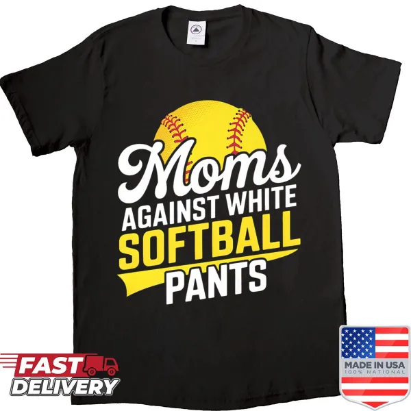 Funny shirt for moms against white softball pants
