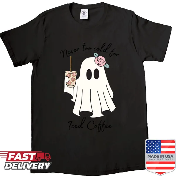 Shirt with the phrase 'Never Too Cold For Iced Coffee' in bold typography