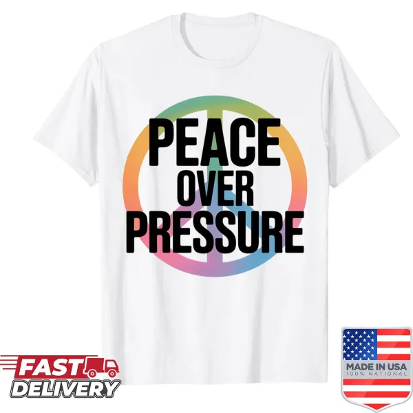 Typography shirt stating Peace Over Pressure for positive vibes