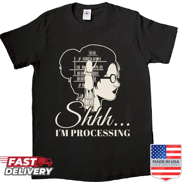Funny shirt with the text 'Shhh I'm Processing' for librarians
