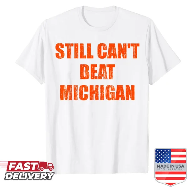 Text shirt with 'Still Can't Beat Michigan' for sports fans