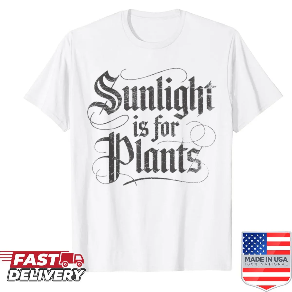 Shirt with the phrase 'Sunlight Is For Plants'
