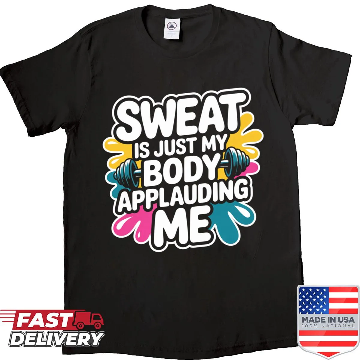 Funny gym shirt with the phrase 'Sweat Is My Body Applauding Me'