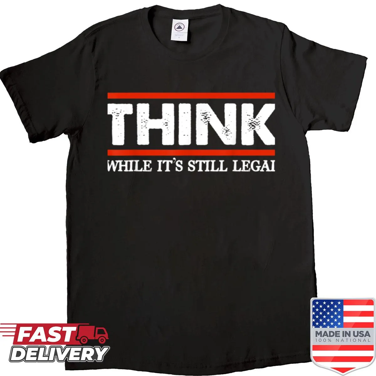 T-shirt with humorous saying 'Think While It's Still Legal'