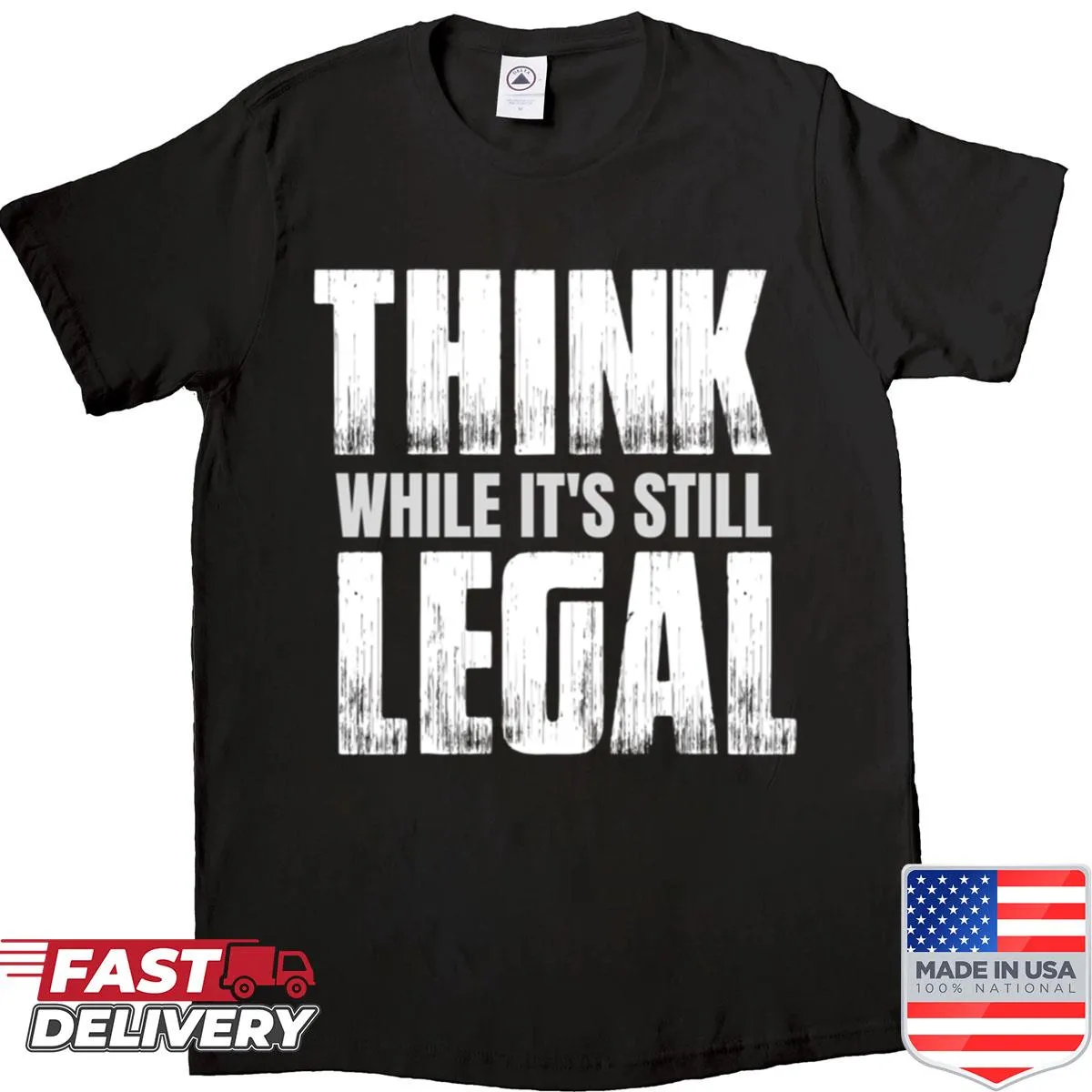 Edgy typography shirt featuring the message 'Think While It Still Legal'