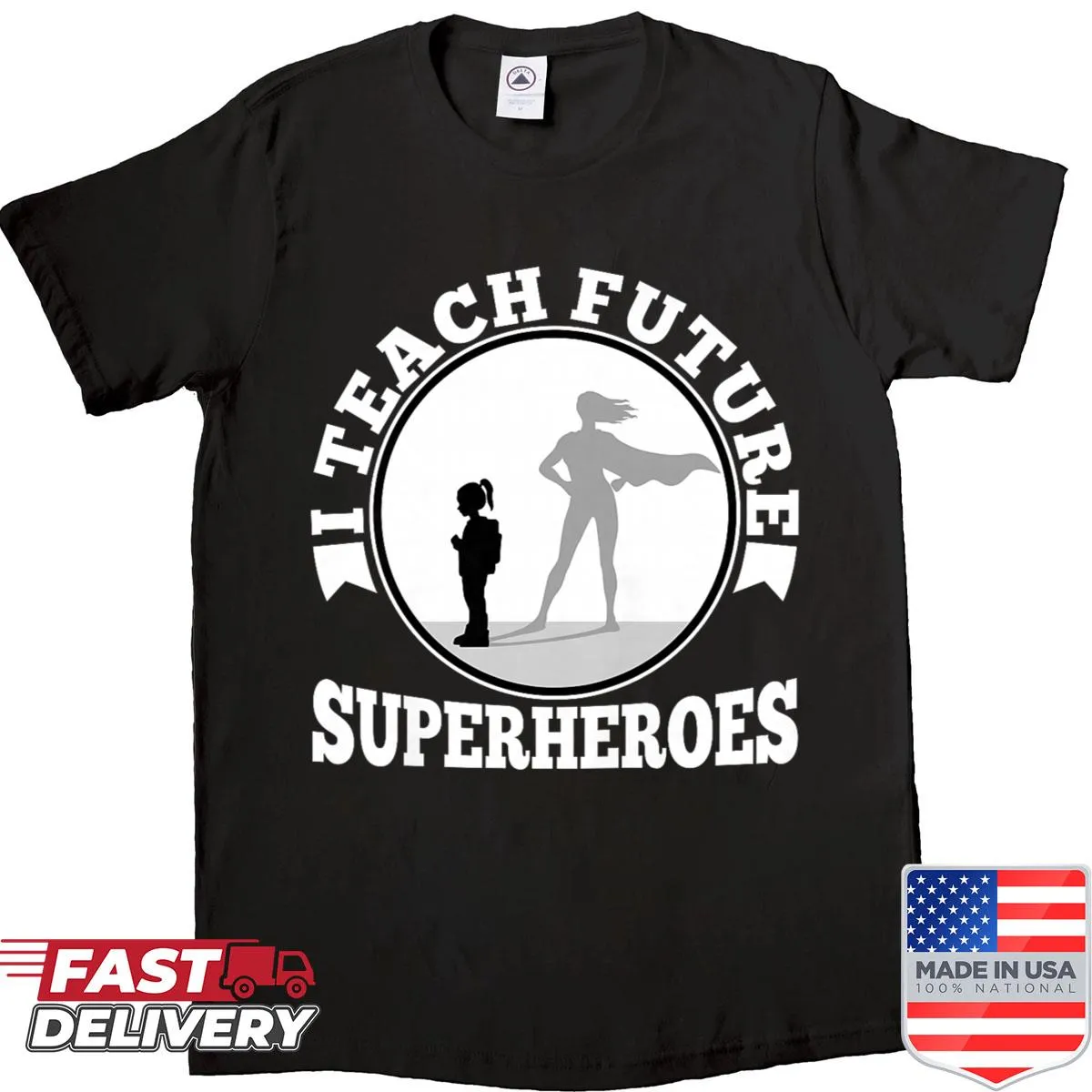 Inspirational T-shirt for teachers with 'I Teach Future Superheroes' phrase