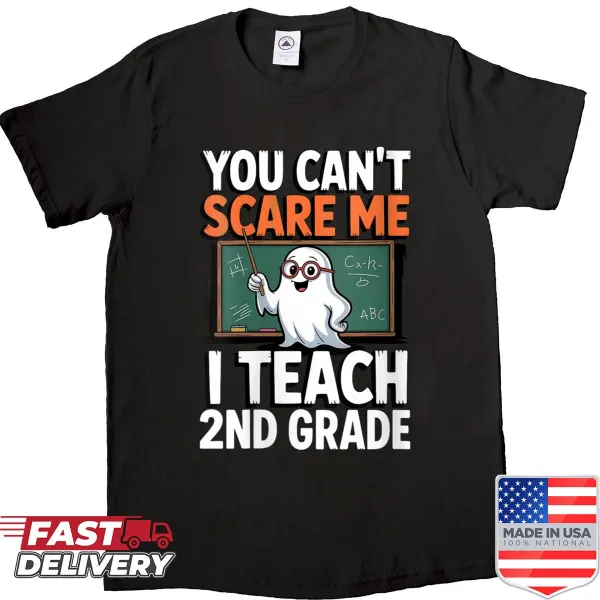 Humorous teacher shirt stating 'You Can't Scare Me I Teach 2nd Grade'