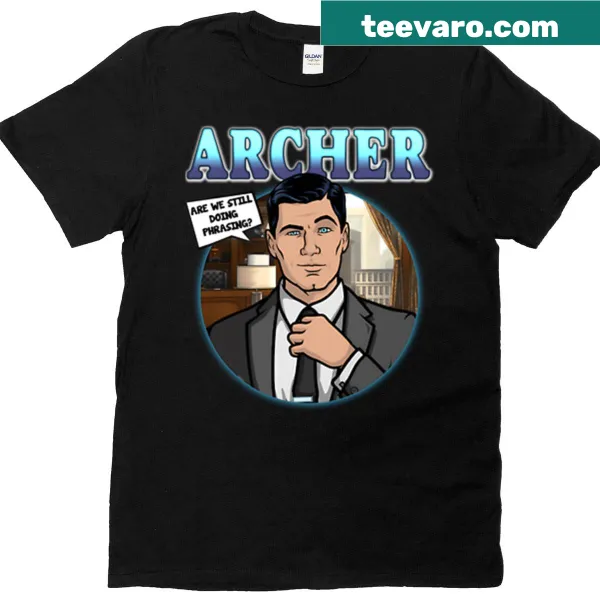 Funny Sterling Archer T-shirt with the quote Are We Still Doing Phrasing?