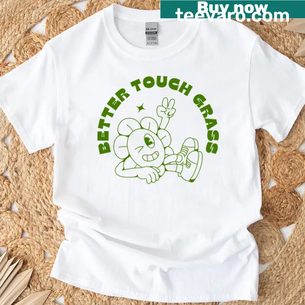 Humorous shirt with the phrase 'Better Touch Grass' alongside a retro flower design