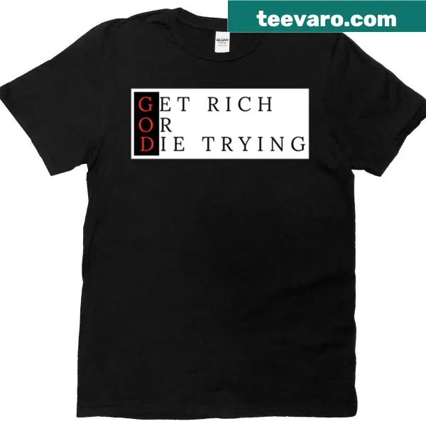 Humorous text design saying 'Get Rich Or Die Trying' on a T-shirt