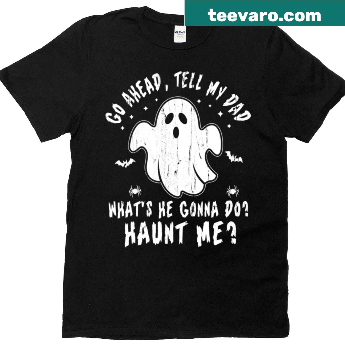 Funny t-shirt with the phrase 'Go Ahead Tell My Dad' prominently displayed — on a men's t-shirt