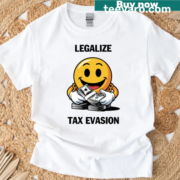 Edgy t-shirt with 'Legalize Tax Evasion' text and emojis