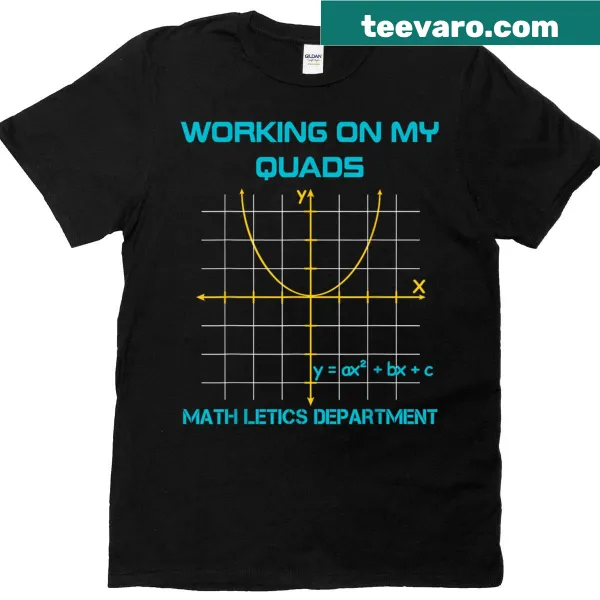 Teacher T-shirt with humorous algebra phrase 'Working On My Quads'
