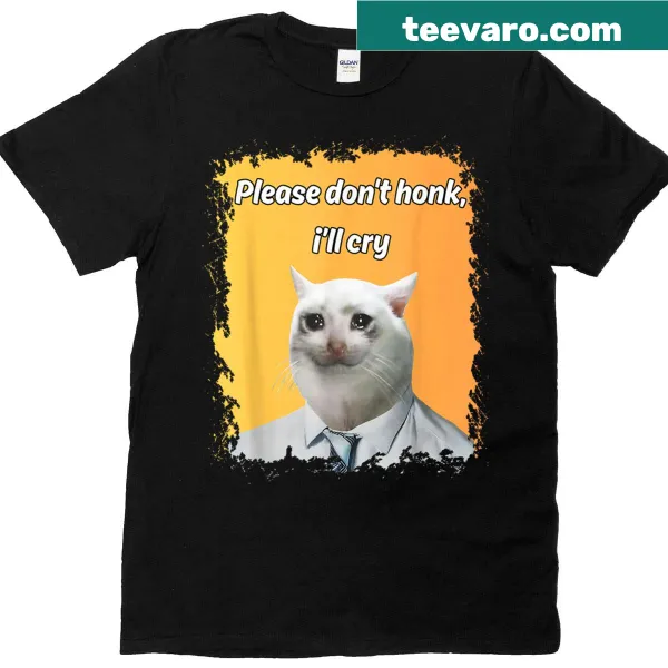 Funny T-shirt with the phrase 'Please Don't Honk I'll Cry'