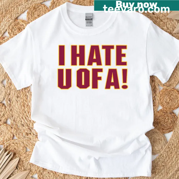 Bold rivalry t-shirt with 'I Hate U Of A' text