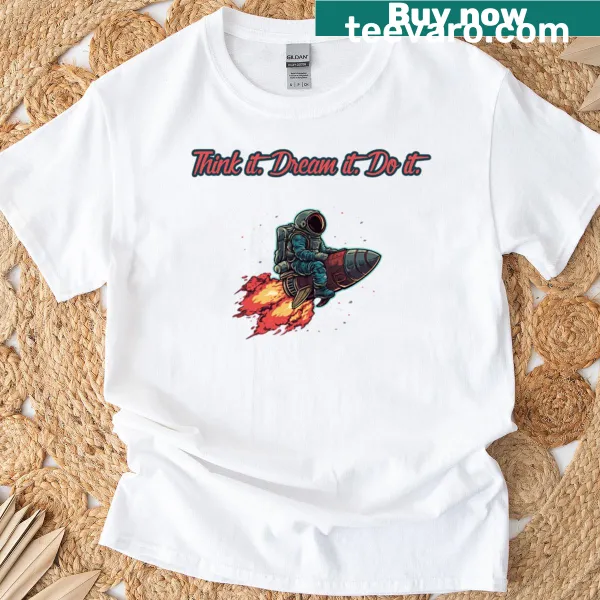 Inspirational Think It Dream It Do It t-shirt with bold typography