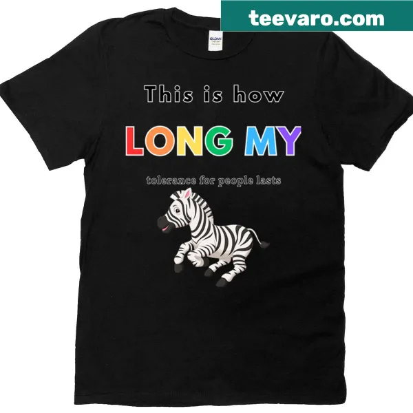 T-shirt with sarcastic text about tolerance for people