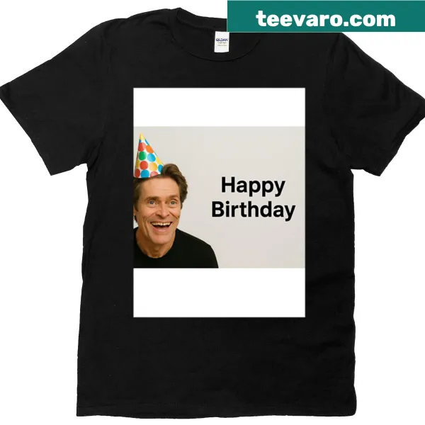 Funny T-shirt featuring Willem Dafoe-inspired design for birthdays