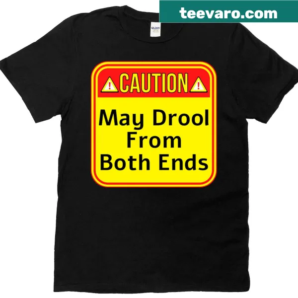 Funny warning signs T-shirt with drooling phrase