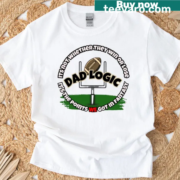 Text shirt with 'Dad Logic Fantasy Football Its The Points We Got' phrase