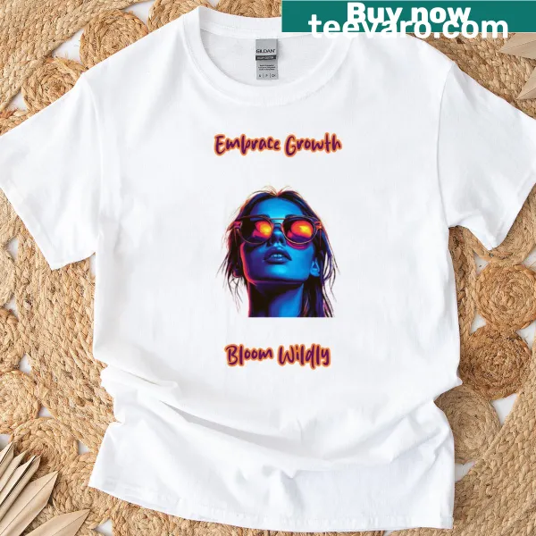 T-shirt with floral illustration and text 'Embrace Growth Bloom Wildly'