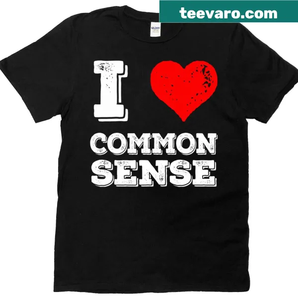 T-shirt with the phrase 'I Love Common Sense' in an appealing font