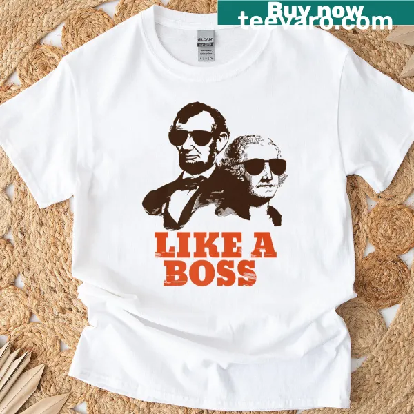 Funny Presidents Day t-shirt with 'Like A Boss' phrase