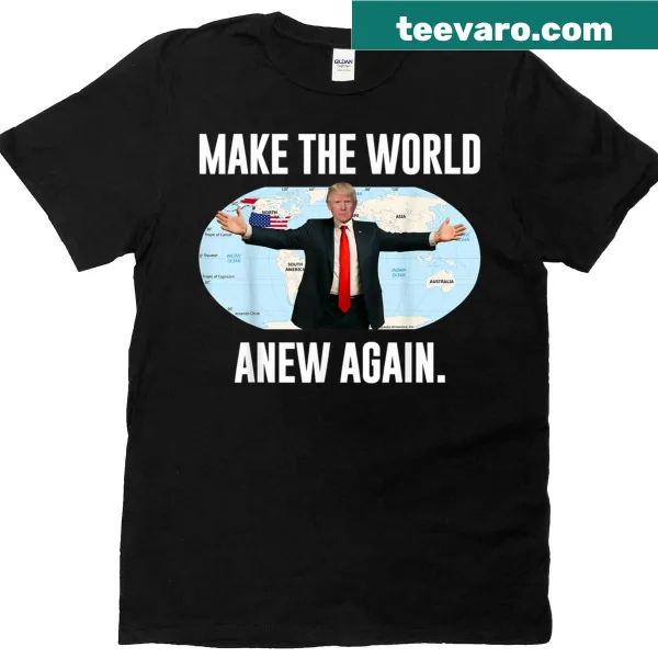 Political parody t-shirt with 'Make The World Anew Again' text