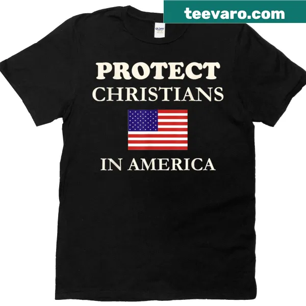 T-shirt with the message 'Protect Christians America' emphasizing faith and patriotism