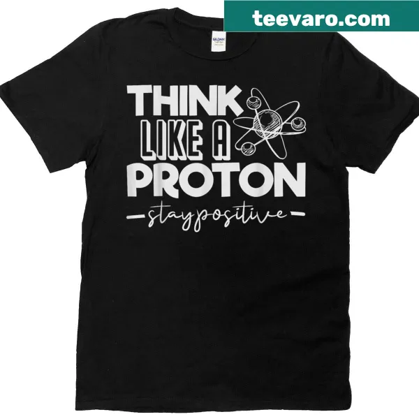 Funny science-themed t-shirt with proton positivity message