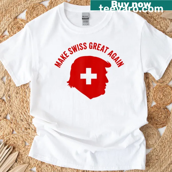 Funny political slogan Make Swiss Great Again t-shirt