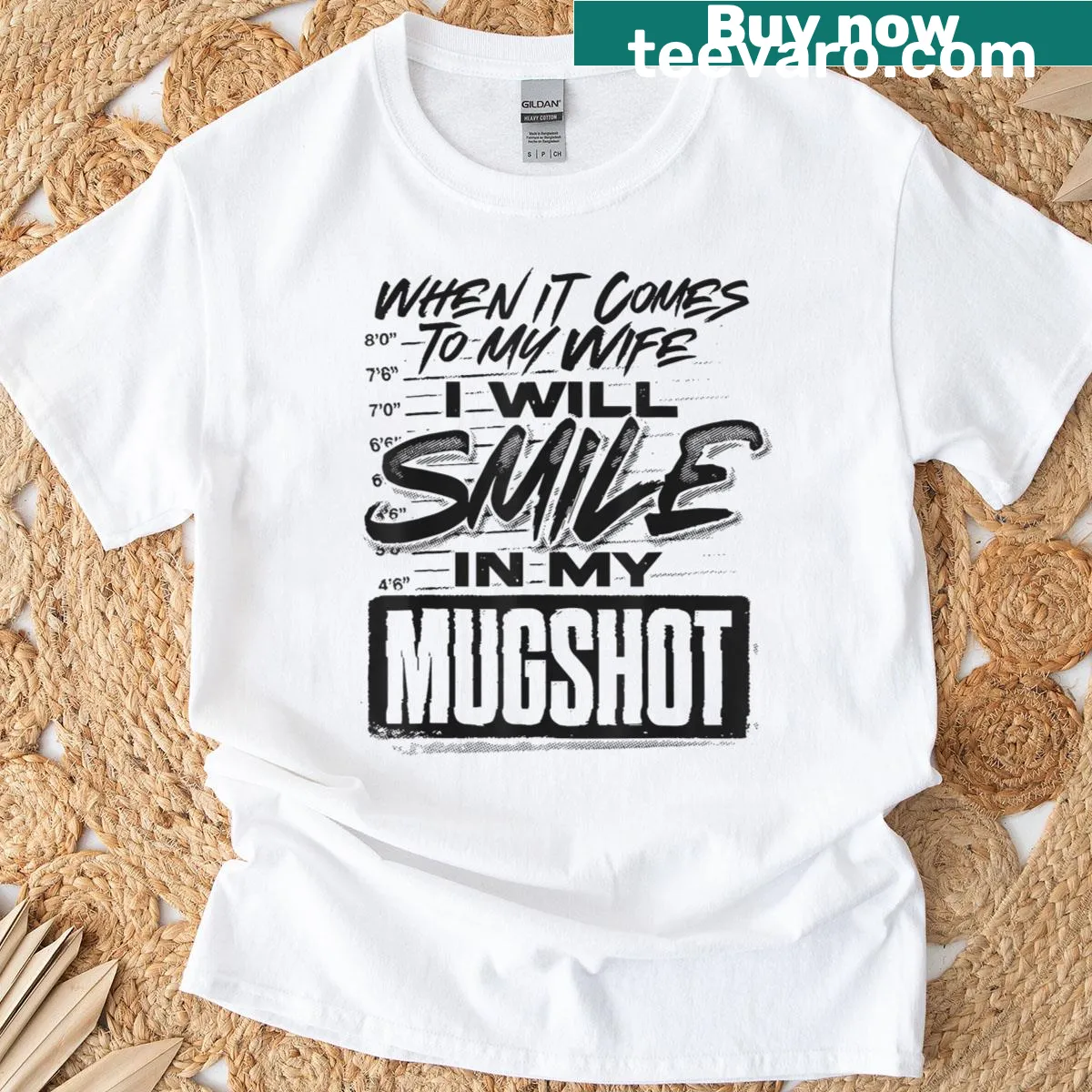 Funny T-shirt with 'When It Comes To My Wife I Will Smile In My Mugshot' text. — on a men's t-shirt