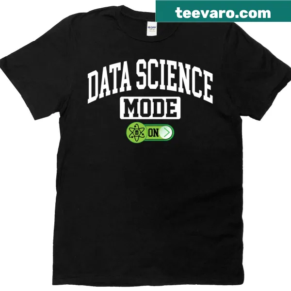 Funny t-shirt with 'Data Science Mode On' text