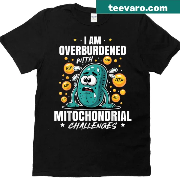 Funny design T-shirt about mitochondrial challenges