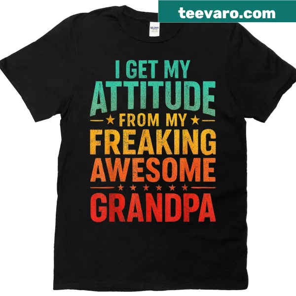 Retro shirt with 'I Get My Attitude From My Freaking Awesome Grandpa' text