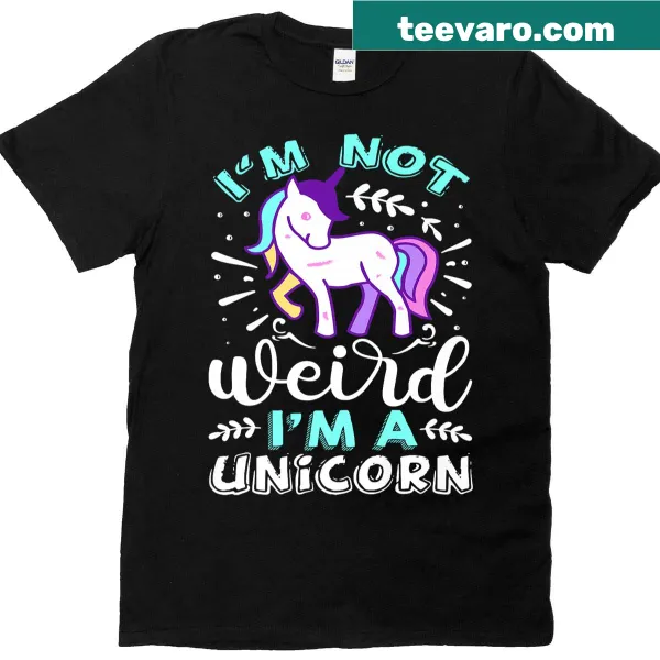Unicorn-themed T-shirt with the phrase 'I'm Not Weird I'm A Unicorn'